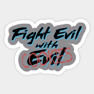 Fight Evil with Cookies Sticker